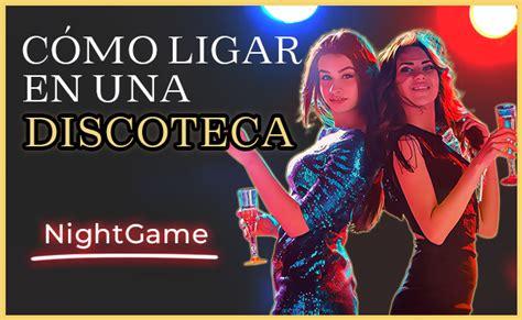 ligar en una discoteca|Guía Completa para Ligar en una Discoteca